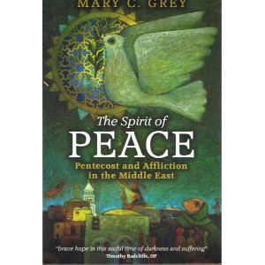 2nd Hand - The Spirit Of Peace. Pentecost And Affliction In The Middle East By Mary C Grey